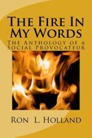 The Fire In My Words: An Anthology of a Social Provocateur 1978355149 Book Cover