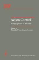 Action Control: From Cognition to Behavior (Springer Series in Social Psychology) 3642697488 Book Cover