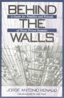 Behind the Walls: A Guide for Families and Friends of Texas Prison Inmates (North Texas Crime and Criminal Justice Series, 1) 1574411535 Book Cover