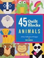 45 Quilt Blocks: Animals: A New Collection of Designs 1600597157 Book Cover
