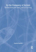 In the Company of Actors: Reflections on the Craft of Acting 0415925452 Book Cover