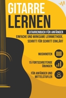 Gitarre lernen: Gitarrenbuch für Anfänger - einfache und wirksame Lernmethode, Schritt für Schritt erklärt. Inkl. 15 fortschreitende Ü B0BXZXVZH3 Book Cover
