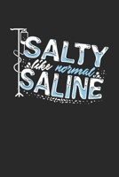 Salty Like Normal Saline: Nurse. Blank Composition Notebook to Take Notes at Work. Plain white Pages. Bullet Point Diary, To-Do-List or Journal For Men and Women. 1702456439 Book Cover