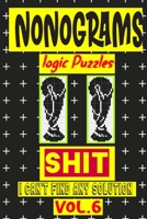 Nonogram logic Puzzle Shit I can't Find Any Solution: Japanese Crossword Picture Logic Puzzles giddlers logic puzzles B08GVD78KM Book Cover