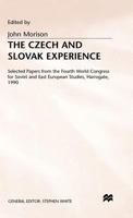 The Czech and Slovak Experience: Selected Papers from the Fourth World Congress for Soviet and East European Studies, Harrogate, 1990 0333566467 Book Cover