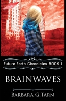 Brainwaves (Future Earth Chronicles #1) 1097131475 Book Cover