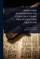 Apollonii Alexandrini De Constructione Orationis Libri Quatuor (Latin Edition) 1023701456 Book Cover