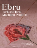Ebru: Turkish Floral Marbling Projects 1789943728 Book Cover
