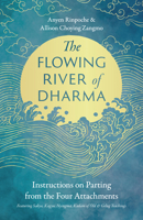 The Flowing River of Dharma: Instructions on Parting from the Four Attachments Featuring Sakya, Kagyu, Nyingm a, Kadam of Old, and Gelug Teachings 1645473627 Book Cover