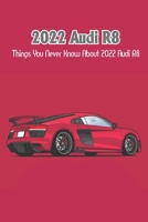 2022 Audi R8: Things You Never Know About 2022 Audi R8 B09SP1GQWP Book Cover