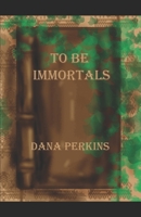 To Be Immortals 168656807X Book Cover
