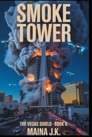 Smoke Tower: The Vegas Shield - Book 6 (The Vegas Shield - crime fiction series set in near-future Las Vegas (early 2050s)) B0FDF4JVHF Book Cover