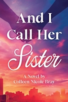 And I Call Her Sister B0FXP2DPYP Book Cover