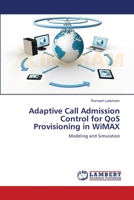 Adaptive Call Admission Control for QoS Provisioning in WiMAX 3659170518 Book Cover