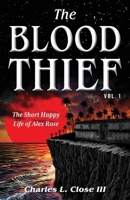 The Blood Thief, Vol. 1: The Short Happy Life of Alex Rose B0FSPF214Q Book Cover