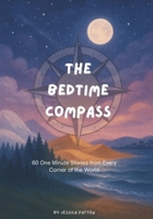 The Bedtime Compass: 60 One Minute Stories from Every Corner of the World B0FXTJ45P2 Book Cover