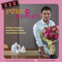 XXX Porn for Women: Hotter, Hunkier, and More Helpful Around the House! 0811864383 Book Cover