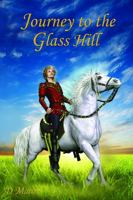 Journey to the Glass Hill: Faith, Family, and Forgiveness 1734052015 Book Cover