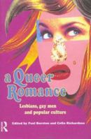 A Queer Romance: Lesbians, Gay Men and Popular Culture 0415096189 Book Cover
