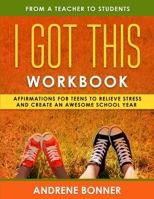 I Got This : Affirmations for Teens to Relieve Stress and Create an Awesome School Year 0997590556 Book Cover