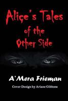 Alice's Tales of the Other Side 1987765559 Book Cover