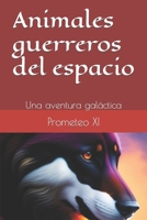Animales guerreros del espacio: Una aventura galáctica B0BXN9FJT3 Book Cover
