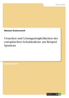 Ursachen und Lösungsmöglichkeiten der europäischen Schuldenkrise am Beispiel Spaniens (German Edition) 3346170829 Book Cover