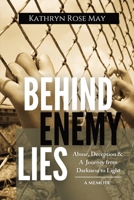 Behind Enemy Lies: Abuse, Deception and a Journey from Darkness to Light 1953000142 Book Cover