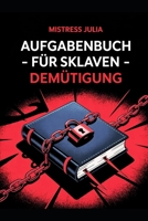 Aufgabenbuch für Sklaven-Demütigung: Gehorsam, Scham & völlige Unterwerfung (German Edition) B0FMT1TJ13 Book Cover