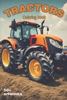 Tractors Coloring Book With over 50 artworks of Tractors, Harvesters and Farming equipment: Suitable for all stationery B0CWPHF7X6 Book Cover