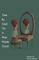 Time By God On A Man Made Clock B0F8VGDLQG Book Cover