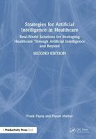 Strategies for Artificial Intelligence in Healthcare: Real-World Solutions for Reshaping Healthcare Through Artificial Intelligence and Beyond 1041117965 Book Cover