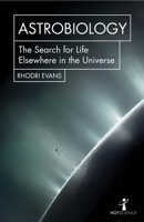 Astrobiology: The Search for Life Elsewhere in the Universe 1785783424 Book Cover