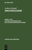 Die Arch�ologensprache. Die Antiken Reproduktionen 3110061406 Book Cover