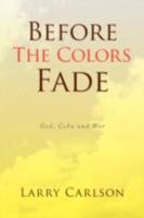 Before the Colors Fade: God, Cebu and War 1436327547 Book Cover