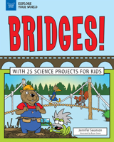 Explore Bridges!: With 25 Great Projects 1619305917 Book Cover