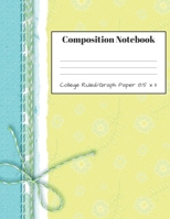 Composition Notebook: Practical Wide Ruled Lined Paper On One Side And 5 x 5 Graph Paper On The Opposite Side | Large 8.5 x 11 Notebook Journal 1699464456 Book Cover