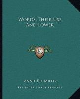 Words, Their Use And Power 1425339441 Book Cover