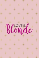 Love Is Blonde: Notebook Journal Composition Blank Lined Diary Notepad 120 Pages Paperback Pink Golden Star Blonde 1712330365 Book Cover