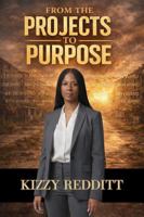 From the Projects to Purpose: The Life of Kizzy Redditt B0GT8PC8Z5 Book Cover