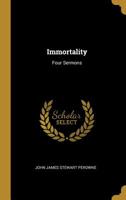 Immortality, Four Sermons 1177331993 Book Cover