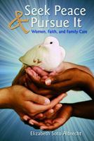 Seek Peace & Pursue It: Women, Faith, and Family Care 0836195205 Book Cover