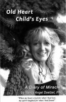 Old Heart Child’s Eyes: A Diary of Miracles 1550593943 Book Cover