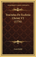 Tractatus De Ecclesia Christi V2 (1776) 1166337588 Book Cover