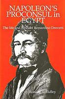 Napoleon's Proconsul In Egypt: The Life and Times of Bernardino Drovetti 0948695595 Book Cover