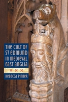 The Cult of St Edmund in Medieval East Anglia 1783274018 Book Cover