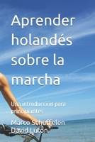 Aprender holand�s sobre la marcha: Una introducci�n para principiantes 1500638854 Book Cover