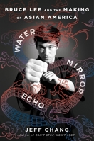 Water Mirror Echo: Bruce Lee and the Making of Asian America 0358726476 Book Cover