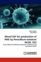 Mixed SSF for production of PME by Penicillium notatum NCIM. 923 3844326480 Book Cover