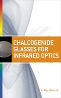 Chalcogenide Glasses for Infrared Optics 0071596976 Book Cover